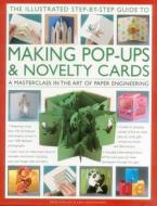 Illustrated Step-by-step Guide to Making Pop-ups & Novelty Cards di Trish Phillips, Ann R. Montanaro edito da Anness Publishing