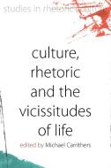 Culture, Rhetoric and the Vicissitudes of Life edito da Berghahn Books