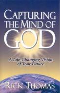 Capturing the Mind of God di Rich Thomas edito da Lifebridge