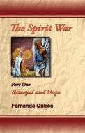 The Spirit War Part 1 - Betrayal and Hope di Fernando R. Quiros edito da Fernando Quiros