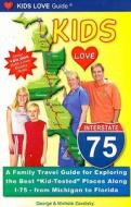 Kids Love I-75: A Family Travel Guide for Exploring the Best "Kid-Tested" Places Along I-75 - From Michigan to Florida di George Zavatsky, Michele Zavatsky edito da Kids Love Publications