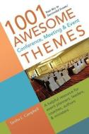 1001 Awesome Conference, Meeting & Event Themes: A Helpful Resource for Event Planners, Leaders, Coaches, Authors & Mini di Tarsha L. Campbell edito da DOMINIONHOUSE PUB & DESIGN