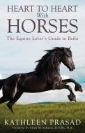 HEART TO HEART W/HORSES di Kathleen Prasad edito da ANIMAL REIKI SOURCE