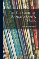 The Treasure of Rancho Santa Teresa di Thelmar Wyche Crawford edito da LIGHTNING SOURCE INC