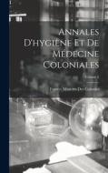Annales D'hygiène Et De Médecine Coloniales; Volume 5 edito da LEGARE STREET PR