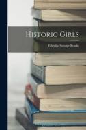 Historic Girls di Elbridge Streeter Brooks edito da LEGARE STREET PR