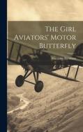 The Girl Aviators' Motor Butterfly di Margaret Burnham edito da LEGARE STREET PR