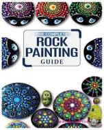 The Complete Rock Painting Guide di Miriam Hamptson edito da Miriam Hamptson