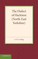 The Dialect of Hackness (North-East Yorkshire) di G. H. Cowling edito da Cambridge University Press