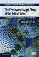The Freshwater Algal Flora Of The British Isles di David M. John, Brian A. Whitton, Alan J. Brook edito da Cambridge University Press