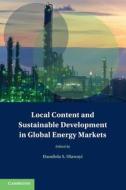 Local Content And Sustainable Development In Global Energy Markets edito da Cambridge University Press