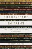 Shakespeare in Print di Andrew (Trinity College Dublin) Murphy edito da Cambridge University Press