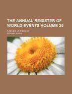 The Annual Register of World Events Volume 20; A Review of the Year di Edmund Burke edito da Rarebooksclub.com