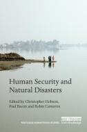 Human Security and Natural Disasters di Christopher Hobson edito da Taylor & Francis Ltd
