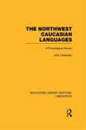 The Northwest Caucasian Languages di John Colarusso edito da Taylor & Francis Ltd