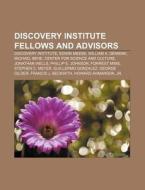 Discovery Institute Fellows And Advisors di Books Llc edito da Books LLC, Wiki Series