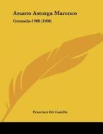 Asunto Astorga Marenco: Granada-1908 (1908) di Francisco Del Castillo edito da Kessinger Publishing