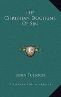 The Christian Doctrine of Sin di John Tulloch edito da Kessinger Publishing