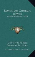 Tamerton Church Tower: And Other Poems (1853) di Coventry Kersey Dighton Patmore edito da Kessinger Publishing
