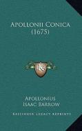 Apollonii Conica (1675) di Apollonius, Isaac Barrow edito da Kessinger Publishing