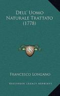 Dell' Uomo Naturale Trattato (1778) di Francesco Longano edito da Kessinger Publishing