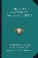 Chaucera Acentsacentsa A-Acentsa Acentss Canterbury Pilgrimage (1892) di Geoffrey Chaucer edito da Kessinger Publishing