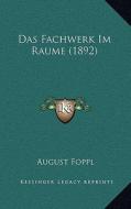 Das Fachwerk Im Raume (1892) di August Foppl edito da Kessinger Publishing