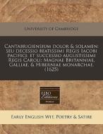 Cantabrigiensium Dolor & Solamen: Seu De di University of Cambridge edito da Proquest, Eebo Editions
