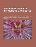 King Henry The Fifth, Introduction And Notes di William Shakespeare edito da Rarebooksclub.com