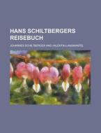 Hans Schiltbergers Reisebuch di U S Government, Johannes Schiltberger edito da Rarebooksclub.com
