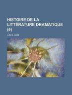 Histoire de La Litterature Dramatique (4 ) di Jules Gabriel Janin edito da Rarebooksclub.com