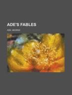Ade's Fables di George Ade edito da Rarebooksclub.com