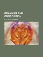 Grammar and Composition di Effie Belle McFadden edito da Rarebooksclub.com