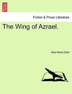 The Wing of Azrael. Vol. I di Alice Mona Caird edito da British Library, Historical Print Editions
