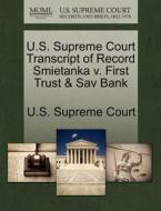 U.s. Supreme Court Transcript Of Record Smietanka V. First Trust & Sav Bank edito da Gale, U.s. Supreme Court Records