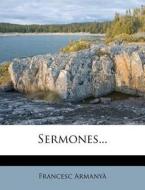 Sermones... di Francesc Armany edito da Nabu Press