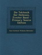 Die Tektonik Der Hellenen, Zweiter Band di Karl Gottlieb Wilhelm Botticher edito da Nabu Press