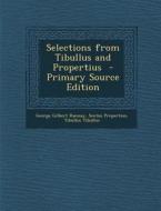 Selections from Tibullus and Propertius di George Gilbert Ramsay, Sextus Propertius, Tibullus Tibullus edito da Nabu Press