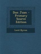 Don Juan - Primary Source Edition di George Gordon Byron edito da Nabu Press