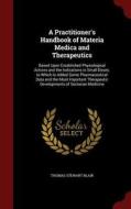 A Practitioner's Handbook Of Materia Medica And Therapeutics di Thomas Stewart Blair edito da Andesite Press