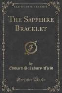 The Sapphire Bracelet (classic Reprint) di Edward Salisbury Field edito da Forgotten Books
