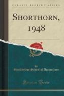 Shorthorn, 1948 (classic Reprint) di Stockbridge School of Agriculture edito da Forgotten Books