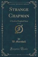 Strange Chapman, Vol. 2 Of 3 di W Marshall edito da Forgotten Books