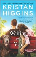 Waiting on You di Kristan Higgins edito da HQN BOOKS