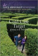 Cold Case Target di Jessica R. Patch edito da LOVE INSPIRED SUSPENSE