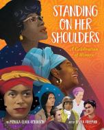 Standing on Her Shoulders di Monica Clark-Robinson edito da ORCHARD BOOKS