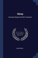 Sheep: Domestic Breeds And Their Treatme di ANONYMOUS edito da Lightning Source Uk Ltd