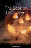 The Book of Halloween di Ruth Edna Kelley edito da Lulu.com