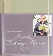 Martha Stewart\'s Keepsake Wedding Planner di Martha Stewart Living Magazine edito da Random House Usa Inc