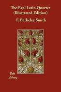 The Real Latin Quarter (Illustrated Edition) di F. Berkeley Smith edito da ECHO LIB